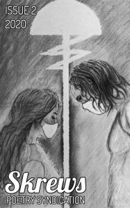 The Skrews Poetry Syndication, Issue 002: 2020