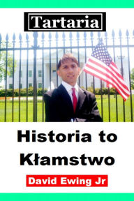 Title: Tartaria - Historia to Klamstwo: Ksiazka 2, Author: David Ewing Jr