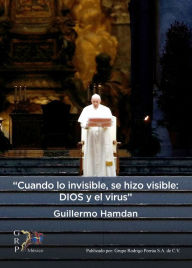 Title: Cuando lo invisible, se hizo visible - Dios y el virus, Author: Guillermo Hamdan