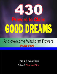 Title: 430 Prayers to Claim Good Dreams and Overcome Witchcraft Powers, Author: Tella Olayeri