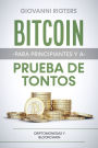 Bitcoin para principiantes y a prueba de tontos: Criptomonedas y Blockchain