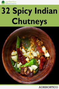 Title: 32 Spicy Indian Chutneys, Author: Agrihortico CPL