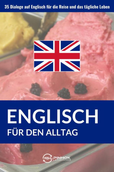 Englisch für den Alltag: 35 Dialoge auf Englisch für die Reise und das tägliche Leben