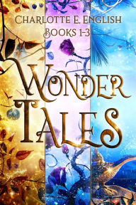 Title: The Wonder Tales: Books 1-3, Author: Charlotte E. English