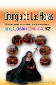 Title: Liturgia de las Horas Breviario romano: En español, en orden, todos los días de julio, agosto, septiembre de 2021, Author: Sociedad San Juan de La Cruz
