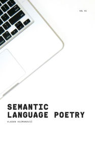 Title: Semantic Language Poetry, Author: Vladan Kuzmanovic