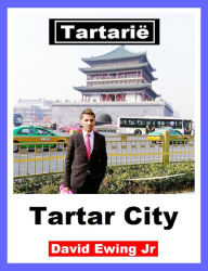 Title: Tartarië - Tartar City: Dutch, Author: David Ewing Jr