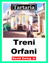 Title: Tartaria - Treni Orfani, Author: David Ewing Jr
