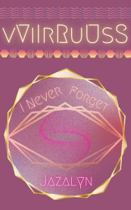 Title: vViIrRuUsS: I Never Forget, Author: Jazalyn