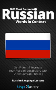 Title: 2000 Most Common Russian Words in Context: Get Fluent & Increase Your Russian Vocabulary with 2000 Russian Phrases, Author: Lingo Mastery