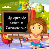 Title: Lily Aprende Sobre o Coronavirus, Author: Adam Dior