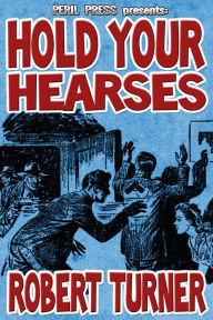 Title: Hold Your Hearses, Author: Robert Turner