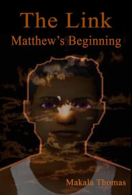 Title: The Link: Matthew's Beginning, Author: Makala Thomas