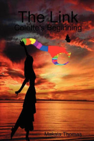 Title: The Link: Colette's Beginning, Author: Makala Thomas