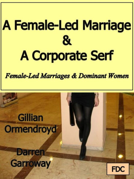 A Female Led Marriage - A Corporate Serf