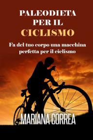 Title: Paleodieta per il Ciclismo, Author: Mariana Correa