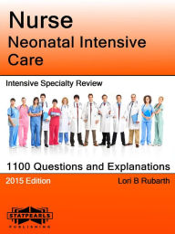 Title: Nurse Neonatal Intensive Care Intensive Specialty Review, Author: Lori Rubarth