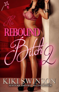 Title: His Rebound Bitch part 2, Author: Kiki Swinson