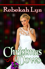 Title: Christmas Vows, Author: Rebekah Lyn
