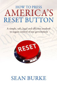 Title: How To Press America's Reset Button, Author: Sean Burke
