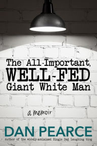The All-Important, Well-Fed, Giant White Man