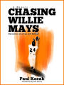 Chasing Willie Mays