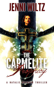 Title: The Carmelite Prophecy, Author: Jenni Wiltz