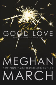 Title: Real Good Love, Author: Meghan March