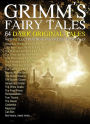 Grimm's Fairy Tales 64 Dark Original Tales With 62 Illustrations (Also Free Links to Audio Files)