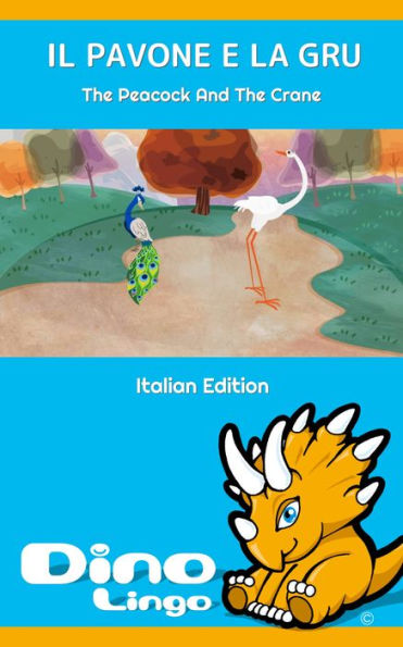 IL PAVONE E LA GRU / The Peacock And The Crane. Aesop's Fables. Italian Edition