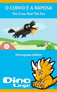 Title: O CORVO E A RAPOSA / The Crow And The Fox. Aesop's Fables. Portuguese Edition, Author: Dino Lingo