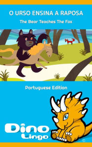 Title: O URSO ENSINA A RAPOSA / The Bear Teaches The Fox. Aesop's Fables. Portuguese Edition, Author: Dino Lingo