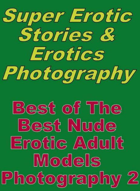 Erotica Sex Super Erotic Stories And Erotics Photography