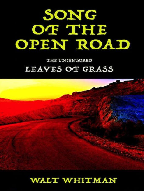 Song Of The Open Road The Uncensored Leaves Of Grass By Philip Dossick Walt Whitman Nook