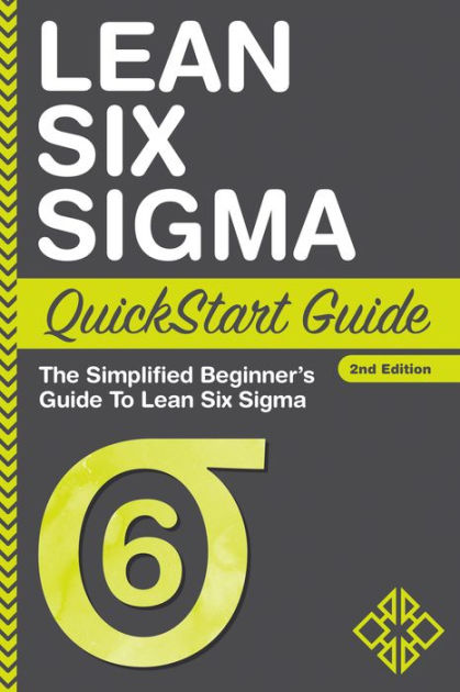 Lean Six Sigma Quickstart Guide The Simplified Beginner S Guide To