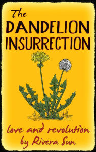 Title: The Dandelion Insurrection - love and revolution -, Author: Rivera Sun