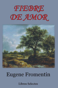Title: Fiebre de amor, Author: Eugene Fromentin