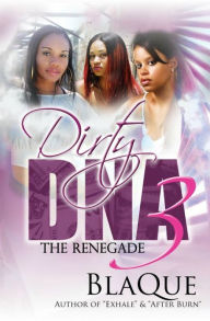 Title: Dirty DNA 3: The Renegade, Author: BlaQue Angel