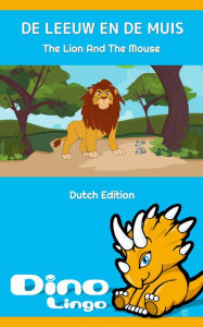 Title: DE LEEUW EN DE MUIS / The Lion and the Mouse. Aesop's Fables. Dutch Edition, Author: Dino Lingo