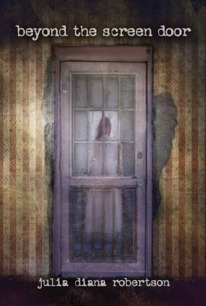 Beyond The Screen Door By Julia Diana Robertson Nook Book Ebook