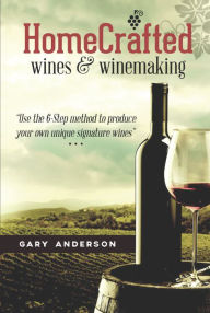 Title: HomeCrafted Wines & Winemaking, Author: Gary Anderson