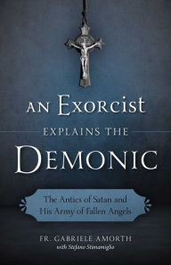 Title: An Exorcist Explains the Demonic, Author: Fr. Gabriele Amorth