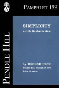 Title: Simplicity: A Rich Quakers View, Author: George Peck