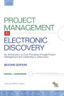 Project Management in Electronic Discovery: An Introduction to Core Principles of Legal Project Management and Leadership In eDiscovery