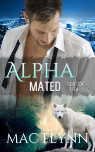 Title: Seasick Love: Alpha Mated #5 (Alpha Billionaire Werewolf Shifter Romance), Author: Mac Flynn