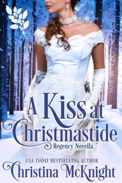 A Kiss At Christmastide: Regency Novella