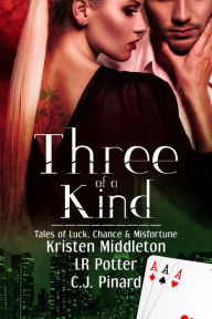 Title: Three of a Kind: Tales of Luck, Chance & Misfortune, Author: K.L. Middleton