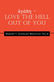 Title: LOVE the HELL Out of You, Author: Tim Brantley
