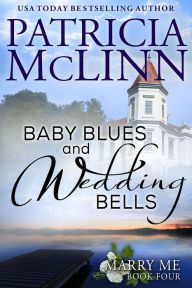 Title: Baby Blues and Wedding Bells (Marry Me series Book 4), Author: Patricia McLinn