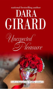 Title: Unexpected Pleasure (It Happened One Wedding, Bk1), Author: Dara Girard